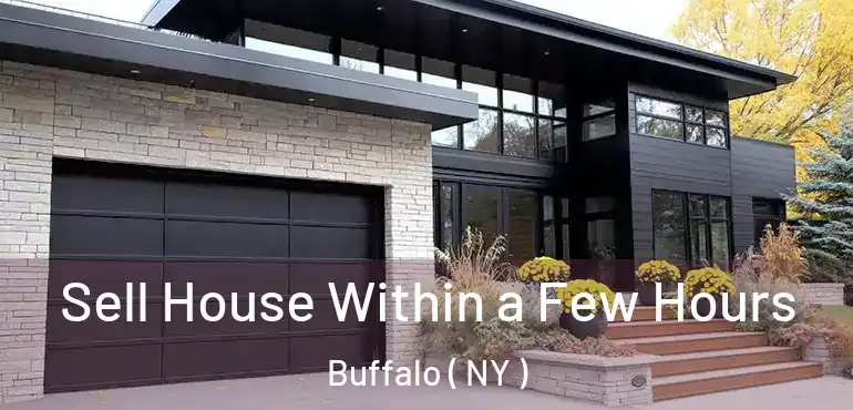  Sell House Within a Few Hours Buffalo ( NY )